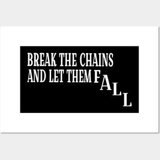 Break The Chains And Let Them Fall - White - Front Posters and Art